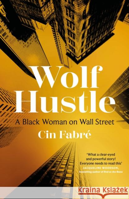 Wolf Hustle: A Black Woman on Wall Street Cin Fabre 9780349703954 Dialogue