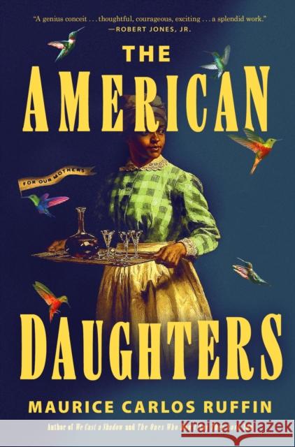 The American Daughters: Longlisted for the 2025 HWA Gold Crown Maurice Carlos Ruffin 9780349704920 Dialogue