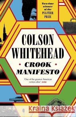 Crook Manifesto: ‘Fast, fun, ribald’ Sunday Times Colson Whitehead 9780349727646