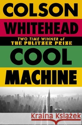 Cool Machine Colson Whitehead 9780349727677