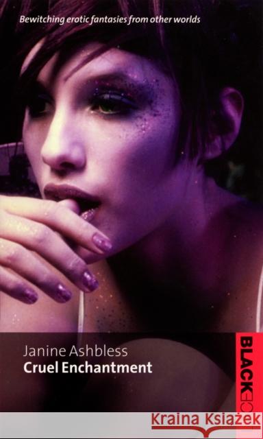 Cruel Enchantment Janine Ashbless 9780352334831