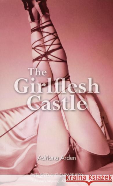 The Girlflesh Castle Adriana Arden 9780352345042