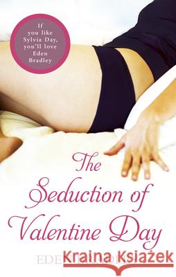 The Seduction of Valentine Day Eden Bradley 9780352347213