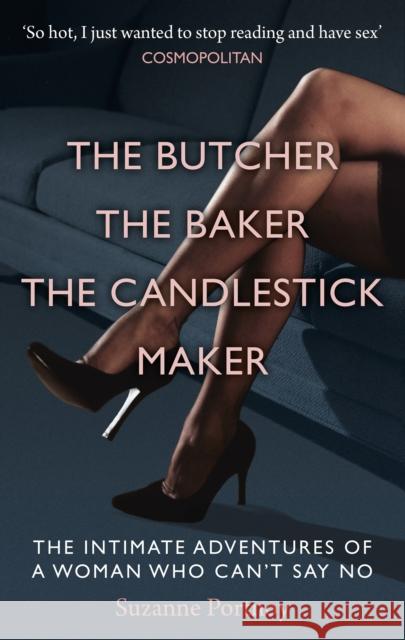 The Butcher, The Baker, The Candlestick Maker : The Intimate Adventures of a Woman Who Can't Say No Suzanne Portnoy 9780352347633