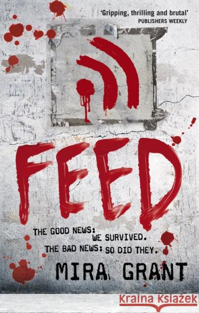 Feed: The Newsflesh Trilogy: Book 1 Mira Grant 9780356500560