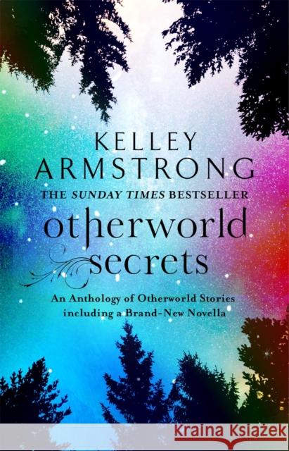 Otherworld Secrets: Book 4 of the Tales of the Otherworld Series Kelley Armstrong 9780356500676 Little, Brown Book Group