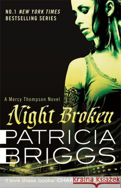 Night Broken: Mercy Thompson: Book 8 Patricia Briggs 9780356501550 Little, Brown Book Group