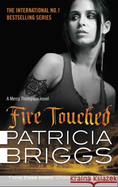 Fire Touched: Mercy Thompson: Book 9 Patricia Briggs 9780356501567 Little, Brown Book Group