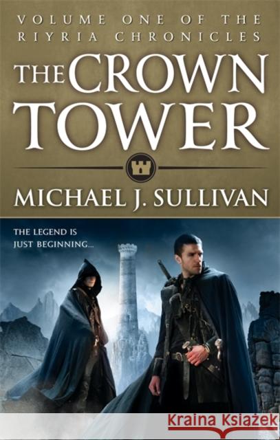 The Crown Tower: Book 1 of The Riyria Chronicles Michael J Sullivan 9780356502274 Little, Brown Book Group