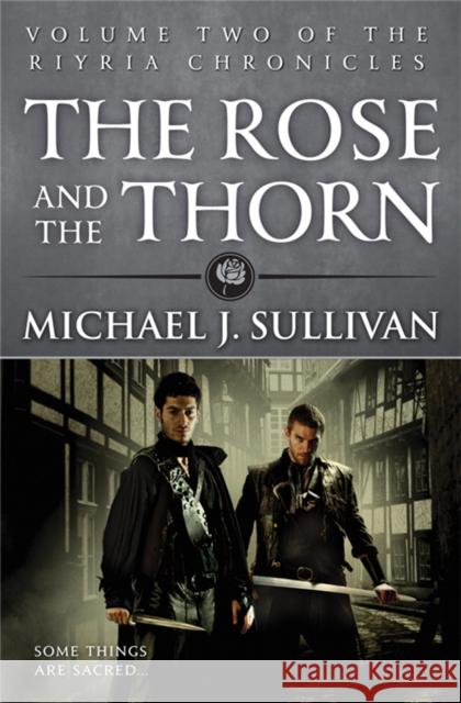 The Rose and the Thorn: Book 2 of The Riyria Chronicles Michael J Sullivan 9780356502281 Little, Brown Book Group