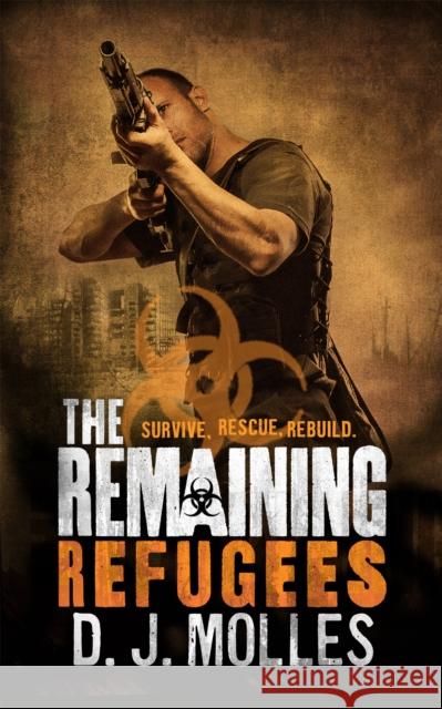 The Remaining: Refugees D J Molles 9780356503493 Little, Brown Book Group