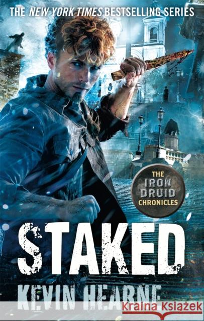 Staked: The Iron Druid Chronicles Kevin Hearne 9780356504469