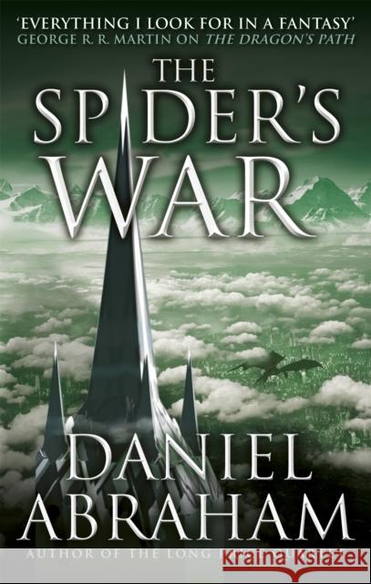 The Spider's War: Book Five of the Dagger and the Coin Daniel Abraham 9780356504742 Little, Brown Book Group