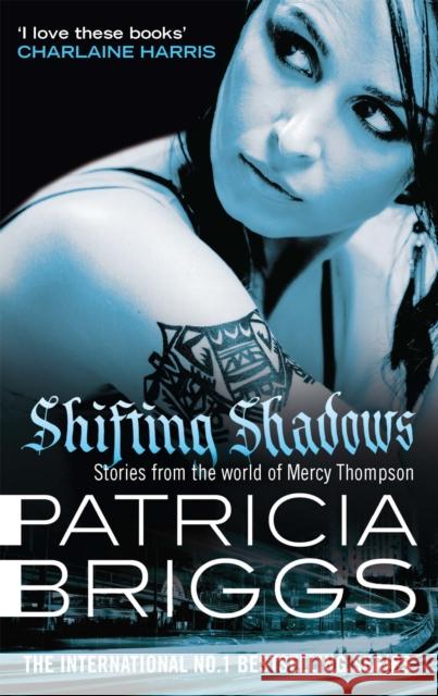 Shifting Shadows: Stories From the World of Mercy Thompson Patricia Briggs 9780356505077