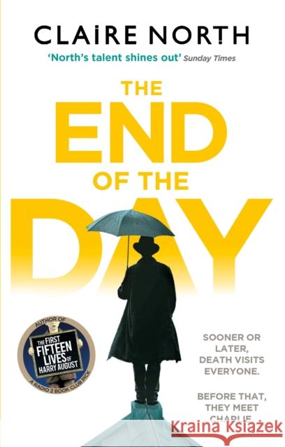 The End of the Day: shortlisted for the Sunday Times/PFD Young Writer of the Year Claire North 9780356507330 