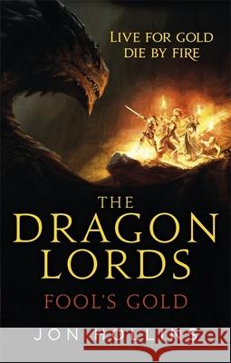 The Dragon Lords 1: Fool's Gold Jon Hollins 9780356507651