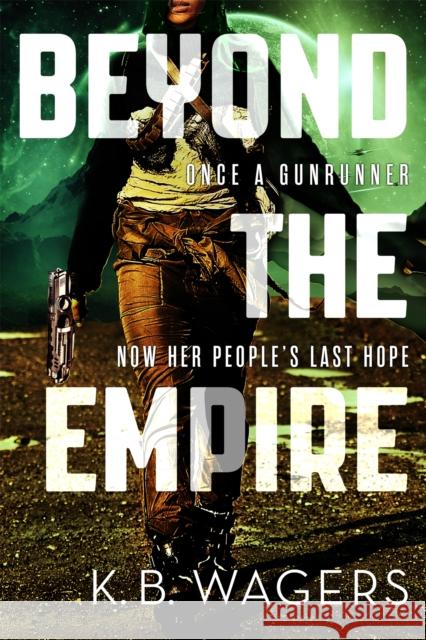 Beyond the Empire: The Indranan War, Book 3 K. B. Wagers 9780356508047 The Indranan War