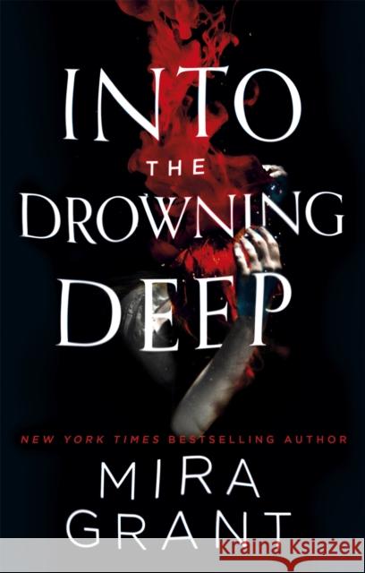 Into the Drowning Deep Grant, Mira 9780356508108