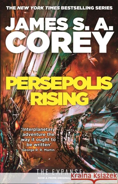 Persepolis Rising: Book 7 of the Expanse (now a Prime Original series) Corey James S. A. 9780356510323 Little, Brown Book Group