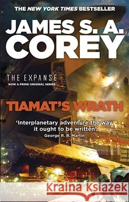 Tiamat's Wrath: Book 8 of the Expanse (now a Prime Original series) Corey James S.A. 9780356510361 Orbit books