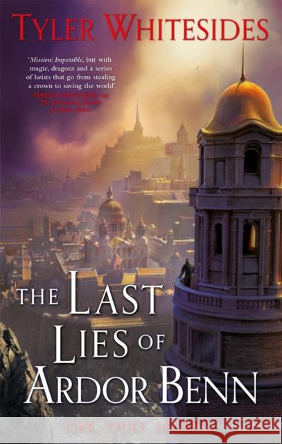 The Last Lies of Ardor Benn: Kingdom of Grit, Book Three Tyler Whitesides 9780356511030