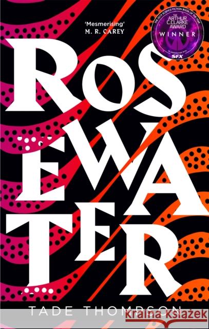 Rosewater: Book 1 of the Wormwood Trilogy, Winner of the Nommo Award for Best Novel Thompson, Tade 9780356511368