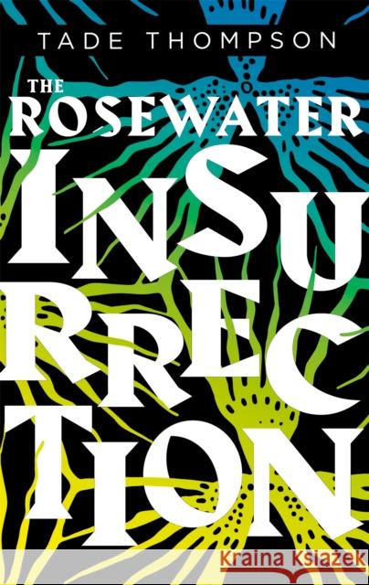 The Rosewater Insurrection: Book 2 of the Wormwood Trilogy Thompson, Tade 9780356511375