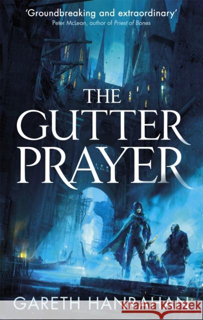 The Gutter Prayer: Book One of the Black Iron Legacy Gareth Hanrahan 9780356511528