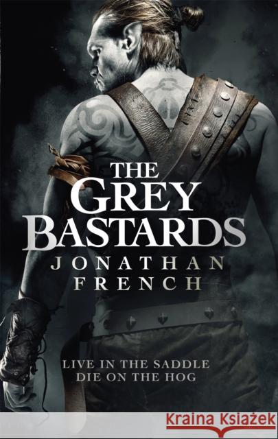 The Grey Bastards French, Jonathan 9780356511641