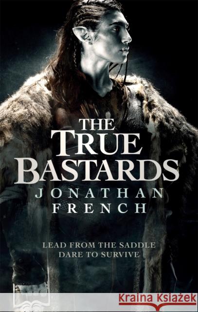 The True Bastards: Book Two of the Lot Lands Jonathan French 9780356511665