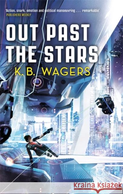 Out Past The Stars: The Farian War, Book 3 K. B. Wagers 9780356512402 Little, Brown Book Group
