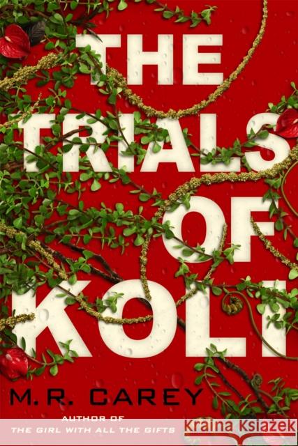 The Trials of Koli: The Rampart Trilogy, Book 2 Carey, M. R. 9780356513492 Little, Brown Book Group