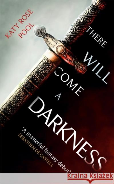 There Will Come a Darkness: Book One of The Age of Darkness Katy Rose Pool 9780356513539