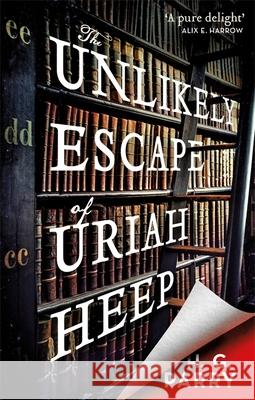 The Unlikely Escape of Uriah Heep H. G. Parry 9780356513775 Little, Brown Book Group