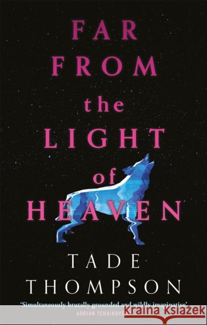Far from the Light of Heaven: A triumphant return to science fiction from the Arthur C. Clarke Award-winning author Tade Thompson 9780356514321