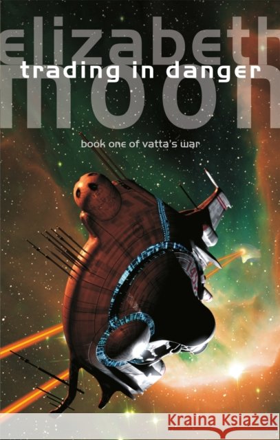 Trading In Danger: Vatta's War: Book One Elizabeth Moon 9780356514338