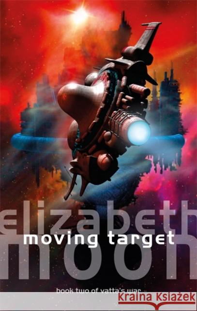 Moving Target: Vatta's War: Book Two Elizabeth Moon 9780356514345