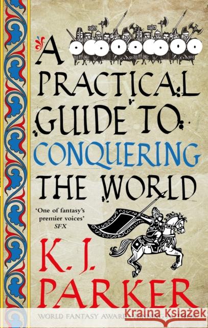 A Practical Guide to Conquering the World: The Siege, Book 3 K. J. Parker 9780356514390 Little, Brown Book Group