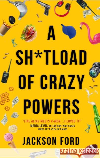 A Sh*tload of Crazy Powers Jackson Ford 9780356514673 Little, Brown Book Group