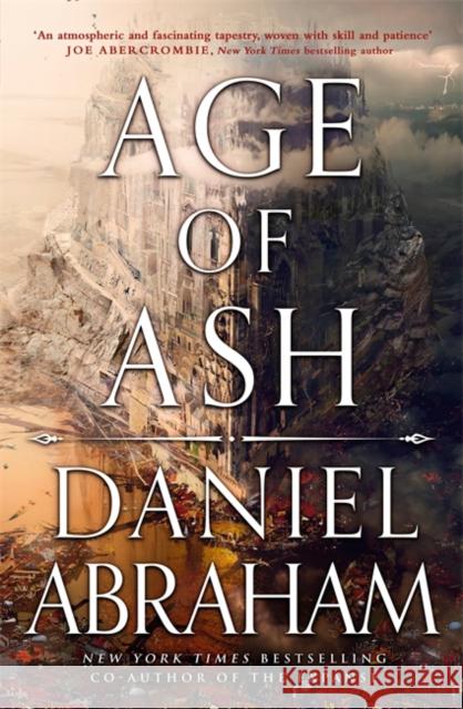 Age of Ash Daniel Abraham 9780356515410 Little, Brown Book Group