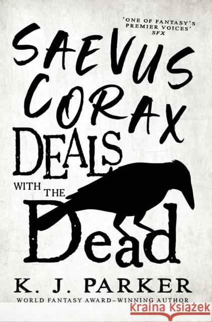 Saevus Corax Deals with the Dead: Corax Book 1 K. J. Parker 9780356515977 Little, Brown Book Group