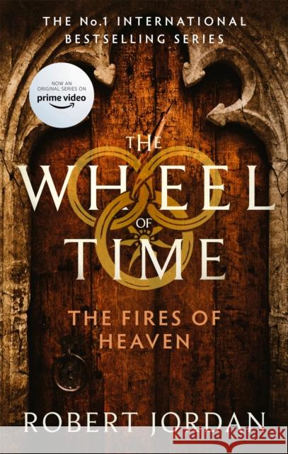 The Fires Of Heaven: Book 5 of the Wheel of Time (Now a major TV series) Robert Jordan 9780356517049