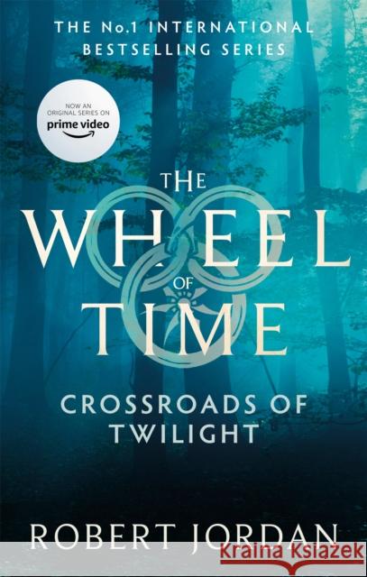 Crossroads Of Twilight: Book 10 of the Wheel of Time (Now a major TV series) Robert Jordan 9780356517094