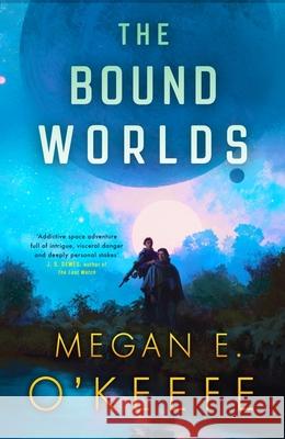 The Bound Worlds Megan E. O'Keefe 9780356517407 Little, Brown Book Group