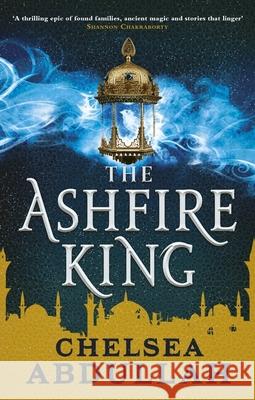 The Ashfire King Chelsea Abdullah 9780356517483