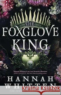 The Foxglove King: The Sunday Times bestselling romantasy phenomenon Hannah Whitten 9780356518916 LITTLE BROWN PAPERBACKS (A&C)