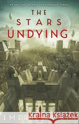 The Stars Undying Emery Robin 9780356519388 Little, Brown Book Group