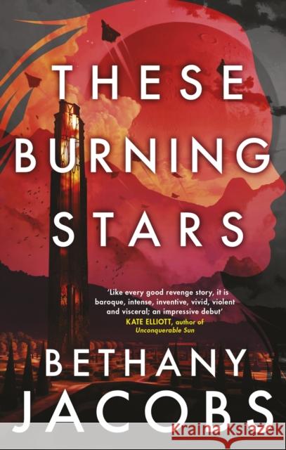 These Burning Stars: The Phillip K. Dick Award winner Bethany Jacobs 9780356520070 Little, Brown Book Group