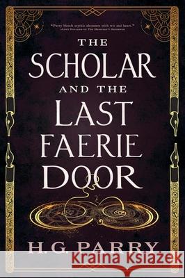 The Scholar and the Last Faerie Door H. G. Parry 9780356520322 LITTLE BROWN PAPERBACKS (A&C)