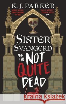 Sister Svangerd and the Not Quite Dead K. J. Parker 9780356520926 Little, Brown Book Group